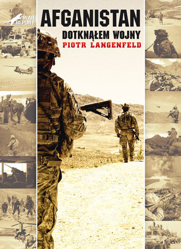Afganistan. Dotknąłem Wojny Langenfeld Piotr