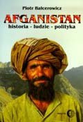 Afganistan. Historia - Ludzie - Polityka Balcerowicz Piotr