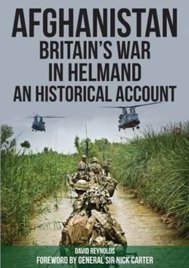 Afghanistan - Britain's War in Helmand Reynolds David