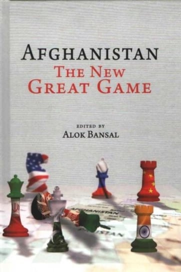 Afghanistan: The New Great Game Opracowanie zbiorowe
