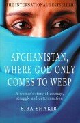 Afghanistan, Where God Only Comes To Weep Shakib Siba