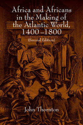 Africa and Africans in the Making of the Atlantic World, 1400-1800 Opracowanie zbiorowe