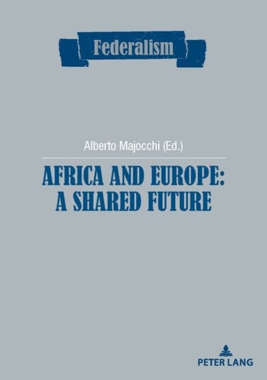 Africa and Europe: a Shared Future Opracowanie zbiorowe