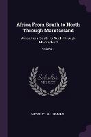 Africa from South to North Through Marotseland. Africa from South to North Through Marotseland. Volume 1 Gibbons Alfred Hill