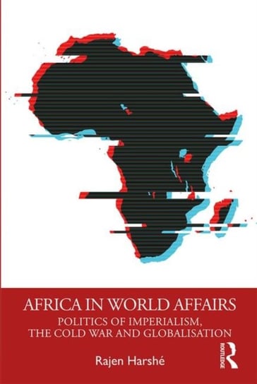 Africa in World Affairs: Politics of Imperialism, the Cold War and Globalisation Rajen Harshe
