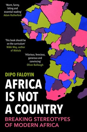 Africa Is Not A Country: Breaking Stereotypes of Modern Africa Dipo Faloyin