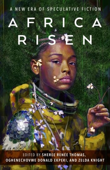Africa Risen: A New Era of Speculative Fiction Sheree Renee Thomas
