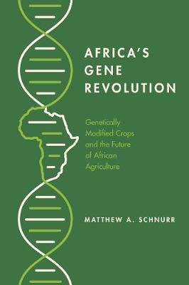 Africa's Gene Revolution: Genetically Modified Crops and the Future of African Agriculture McGill-Queen's University Press