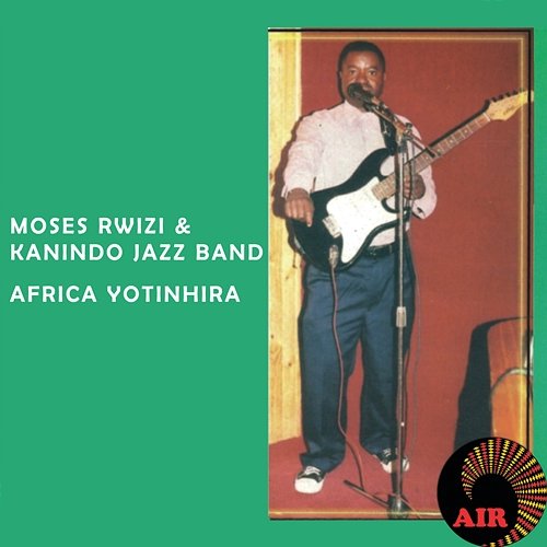 Africa Yotinhira Moses Rwizi and Kanindo Jazz band