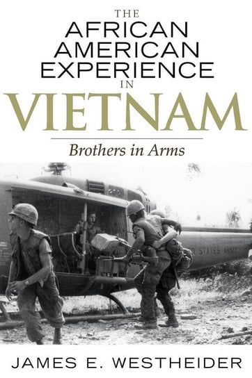 African American Experience in Vietnam Westheider James E.