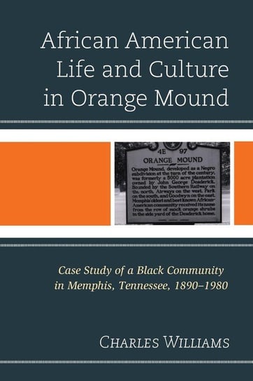African American Life and Culture in Orange Mound Williams