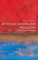 African American Religion: A Very Short Introduction Glaude Eddie S.