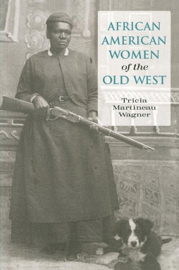 African American Women of the Old West, First Edition Wagner Tricia Martineau
