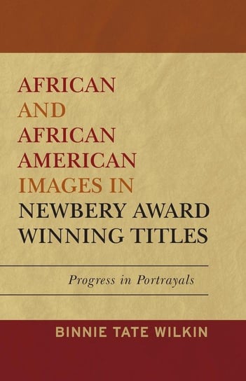 African and African American Images in Newbery Award Winning Titles Wilkin Binnie Tate