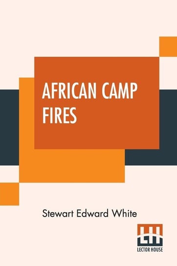 African Camp Fires White Stewart Edward
