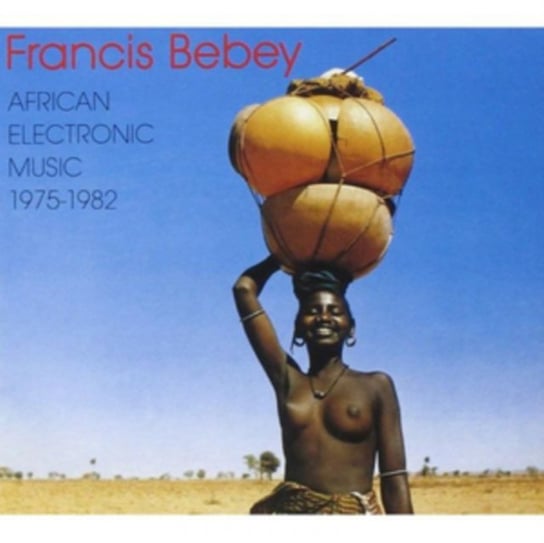 African Electronic Music 1975-1982 Bebey Francis