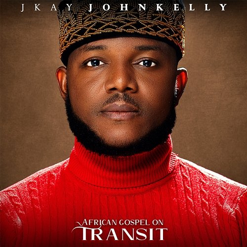 African Gospel On Transit Jkay Johnkelly