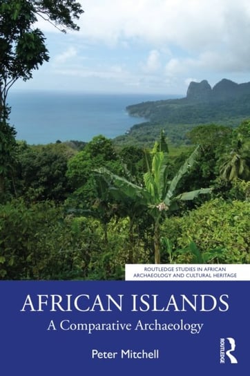 African Islands. A Comparative Archaeology Peter Mitchell