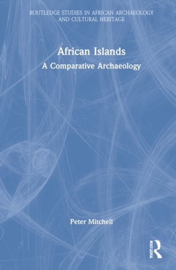 African Islands: A Comparative Archaeology Peter Mitchell