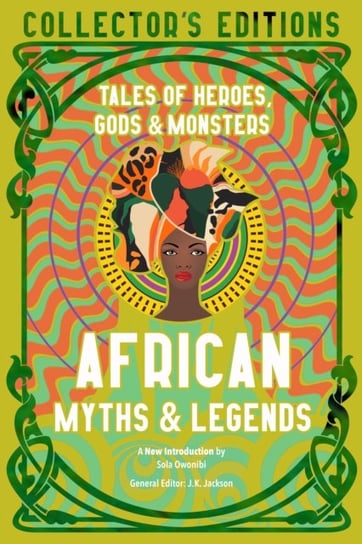 African Myths & Legends: Tales of Heroes, Gods & Monsters Opracowanie zbiorowe