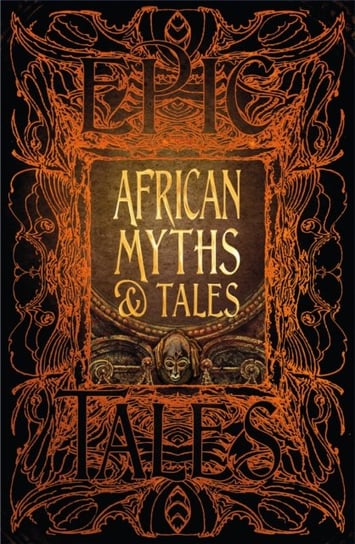 African Myths & Tales: Epic Tales Opracowanie zbiorowe