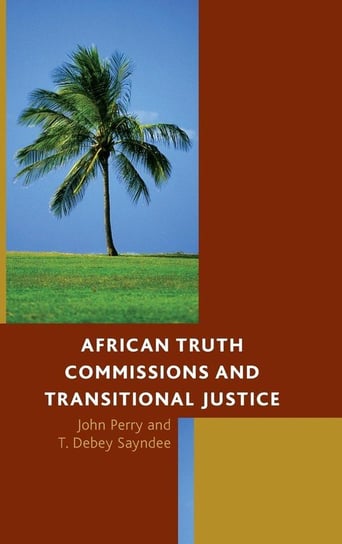 African Truth Commissions and Transitional Justice Perry John