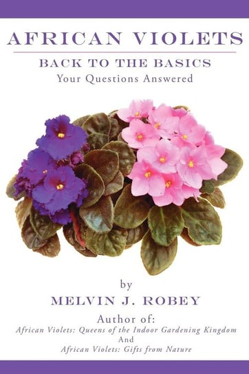 African Violets Back to the Basics Robey Melvin J.