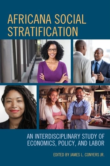 Africana Social Stratification: An Interdisciplinary Study of Economics, Policy, and Labor Opracowanie zbiorowe