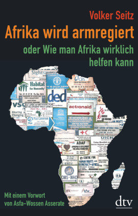 Afrika wird armregiert oder Wie man Afrika wirklich helfen kann Dtv