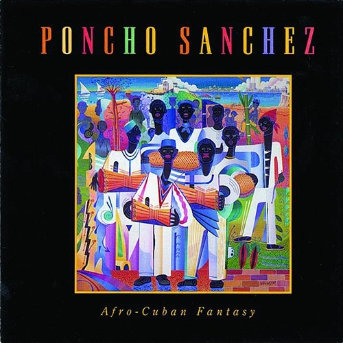 Afro-Cuban Fantasy Poncho Sanchez