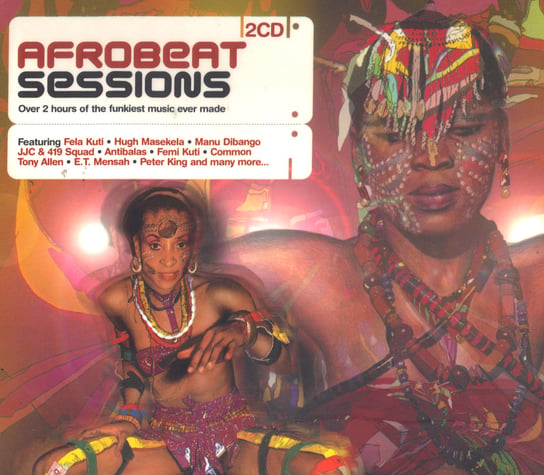 Afrobeat Sessions Fela Kuti, Dibango Manu, Olatunji!, Masekela Hugh, DJ Food, Fatboy Slim, Maal Baaba, Allen Tony, King Peter