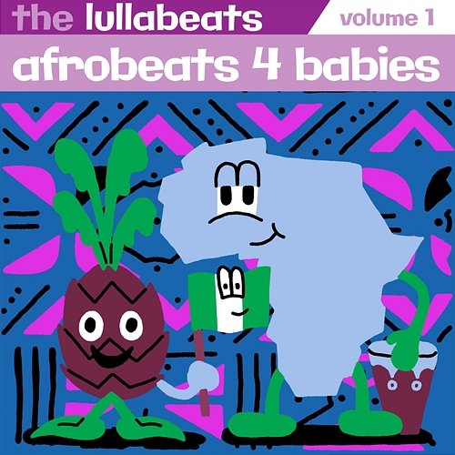 Afrobeats 4 Babies, Vol. 1 The Lullabeats