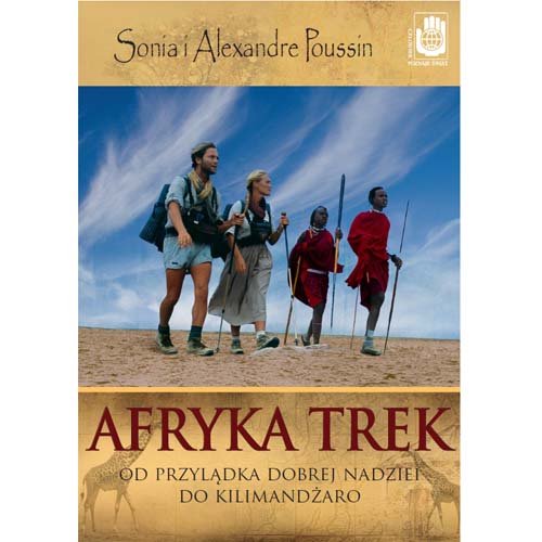 Afryka Trek. Od Przylądka Dobrej Nadziei do Kilimandżaro Poussin Alexandre, Poussin Sonia