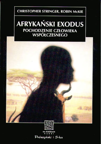 Afrykański exodus. Pochodzenie człowieka współczesnego Stringer Christopher