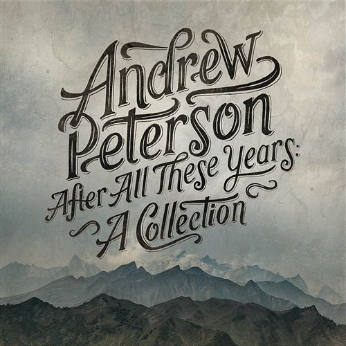 After All These Years Andrew Peterson