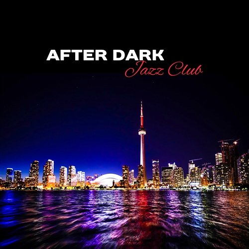 After Dark Jazz Club – Easy Listening Music, Relaxing Instrumental Sounds for Café & Restaurant, Jazz Night del Mar, Hot Jazz Chill Lounge Coffee Lounge Collection