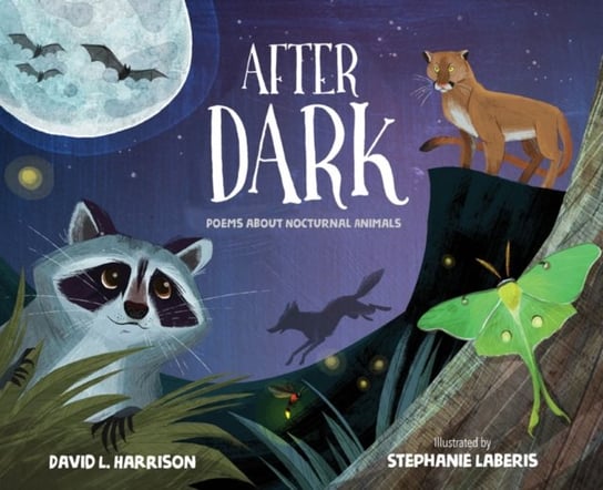 After Dark: Poems about Nocturnal Animals David L. Harrison