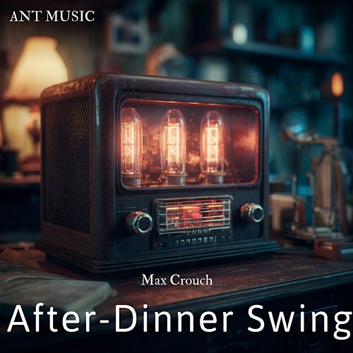 After-Dinner Swing Max Crouch
