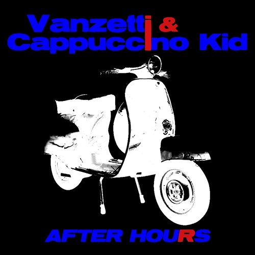 After Hours Vanzetti & Cappuccino Kid