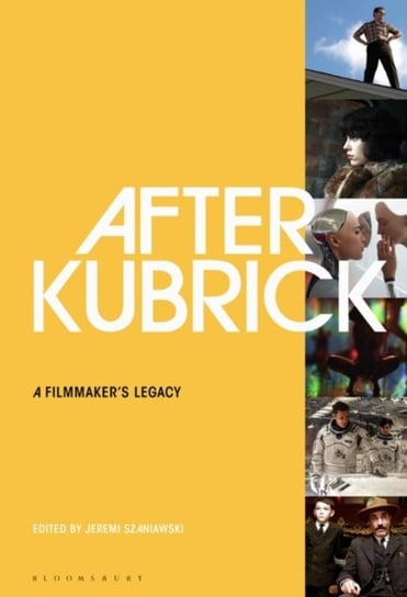 After Kubrick: A Filmmakers Legacy Opracowanie zbiorowe