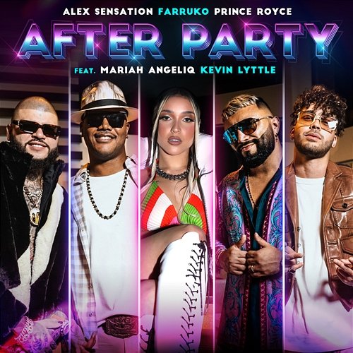 After Party Alex Sensation, Farruko, Prince Royce feat. Mariah Angeliq, Kevin Lyttle