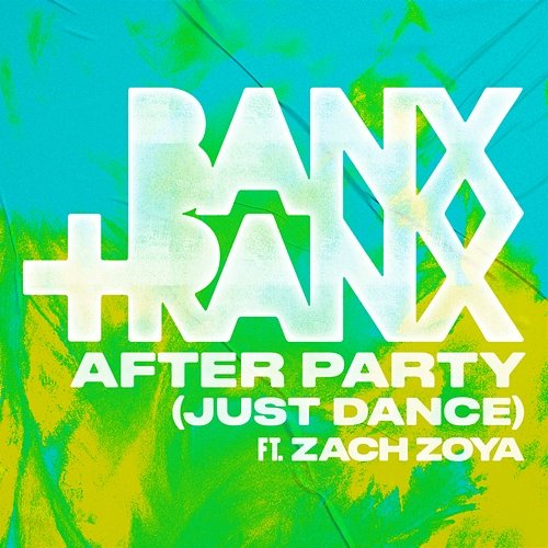 After Party (Just Dance) Banx & Ranx feat. Zach Zoya
