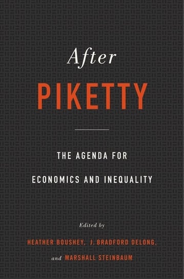 After Piketty: The Agenda for Economics and Inequality Opracowanie zbiorowe