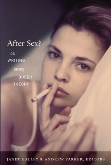 After Sex? On Writing since Queer Theory Opracowanie zbiorowe
