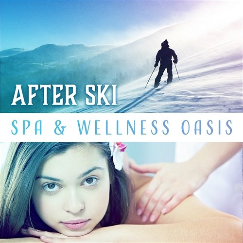 After Ski - Spa & Wellness Oasis: Tranquil Atmospheres, Relax & Chill, Muscle Relaxation, Massage, Sauna and Bath Background Wellness Sounds Relaxation Paradise
