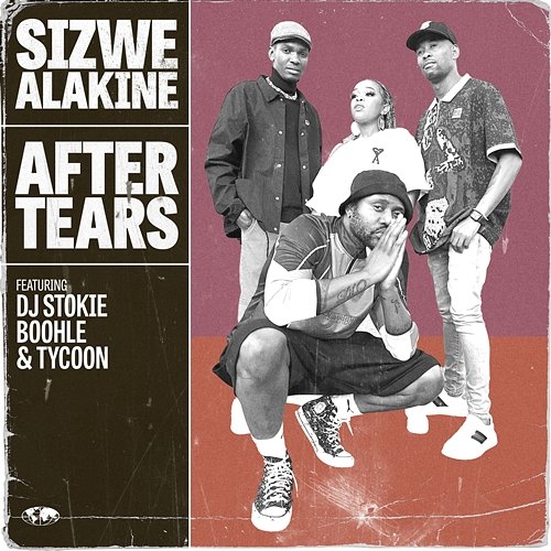 After Tears Sizwe Alakine feat. Boohle, DJ Stokie, Tycoon