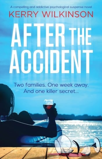 After the Accident: A compelling and addictive psychological suspense novel Wilkinson Kerry