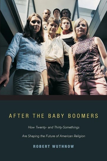 After the Baby Boomers Wuthnow Robert