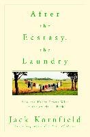 After the Ecstasy, the Laundry: How the Heart Grows Wise on the Spiritual Path Kornfield Jack
