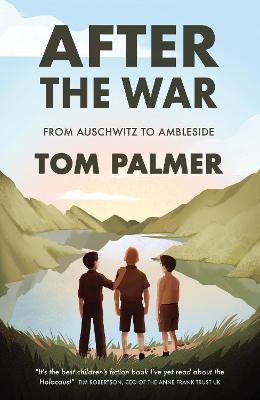 After the War: From Auschwitz to Ambleside Palmer Tom